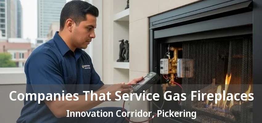 Companies That Service Gas Fireplaces Innovation Corridor, Pickering - ON Companies That Service Gas Fireplaces Innovation Corridor, Pickering - ON