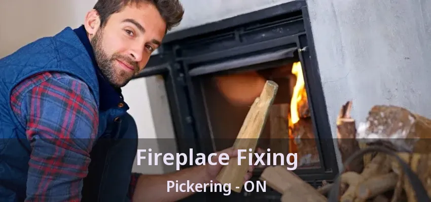 Fireplace Fixing Pickering - ON Fireplace Fixing Pickering - ON