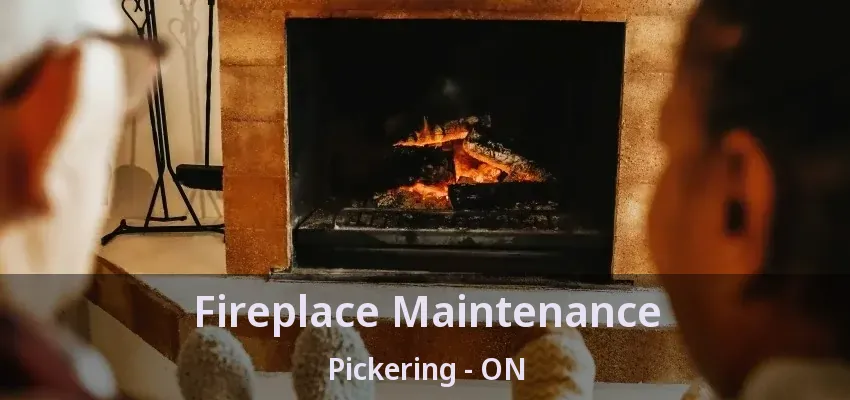 Fireplace Maintenance Pickering - ON Fireplace Maintenance Pickering - ON