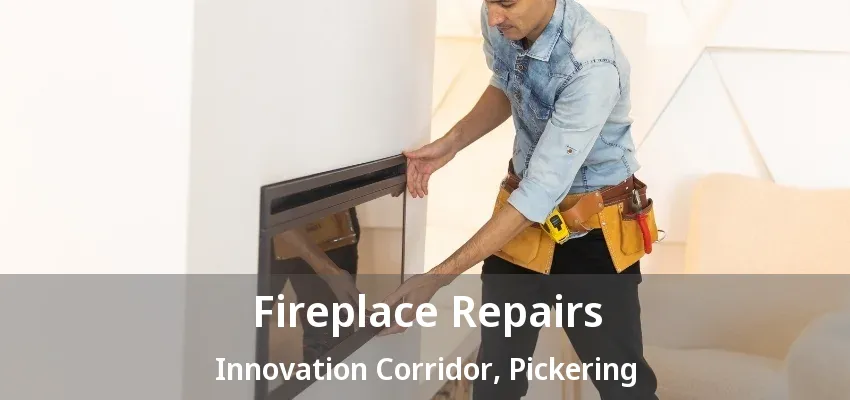 Fireplace Repairs Innovation Corridor, Pickering - ON Fireplace Repairs Innovation Corridor, Pickering - ON