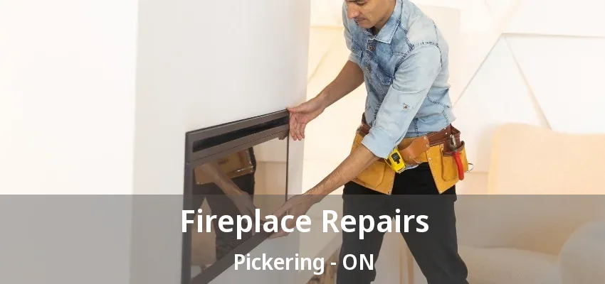 Fireplace Repairs Pickering - ON Fireplace Repairs Pickering - ON