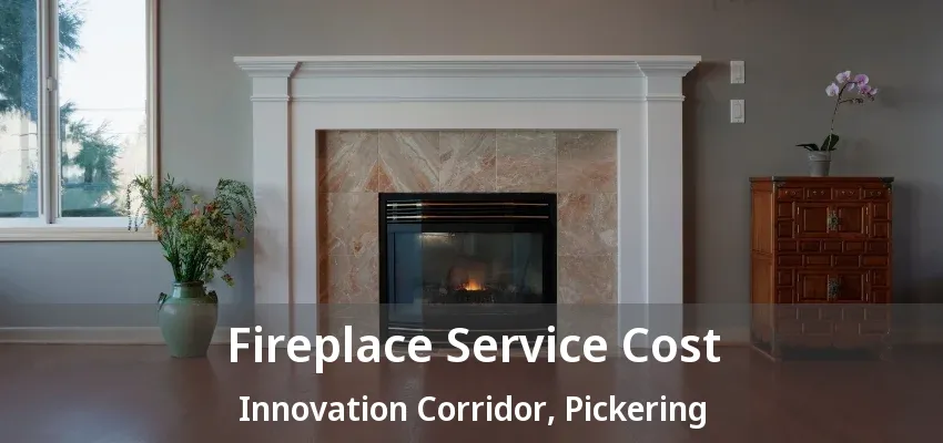Fireplace Service Cost Innovation Corridor, Pickering - ON Fireplace Service Cost Innovation Corridor, Pickering - ON