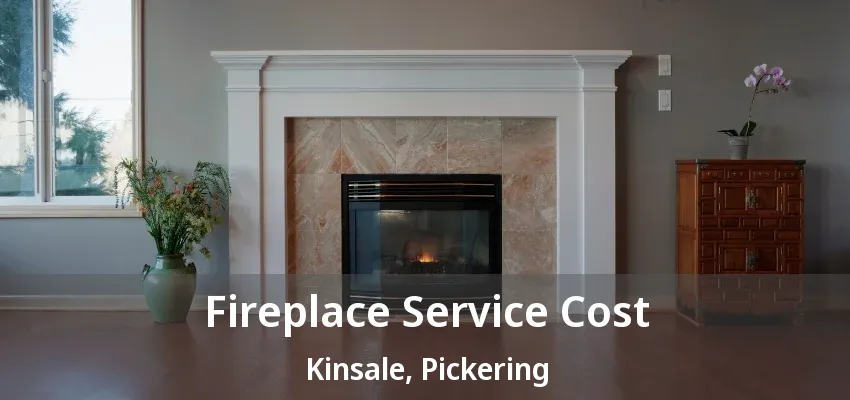 Fireplace Service Cost Kinsale, Pickering - ON