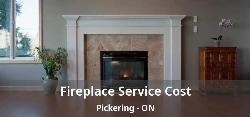 Fireplace Service Cost Pickering - ON