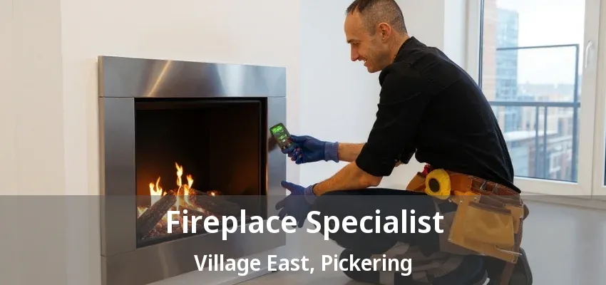 Fireplace Specialist Village East, Pickering - ON Fireplace Specialist Village East, Pickering - ON