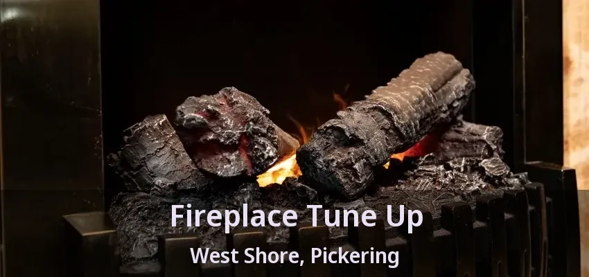 Fireplace Tune Up West Shore, Pickering - ON