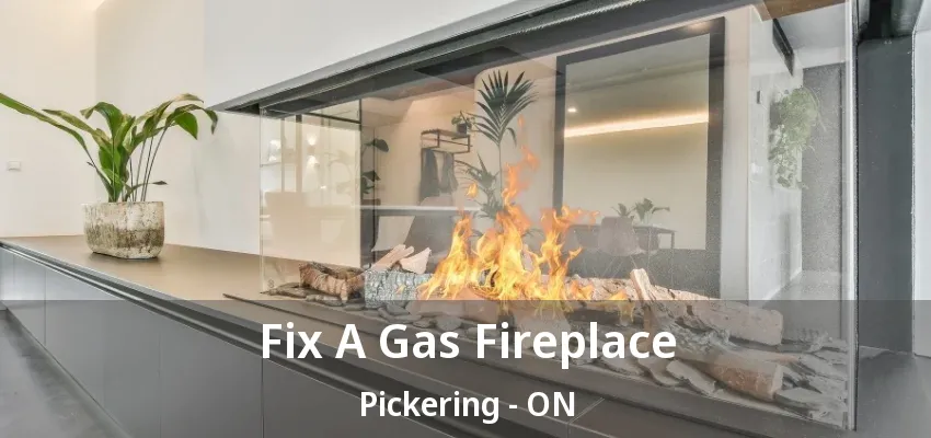 Fix A Gas Fireplace Pickering - ON Fix A Gas Fireplace Pickering - ON