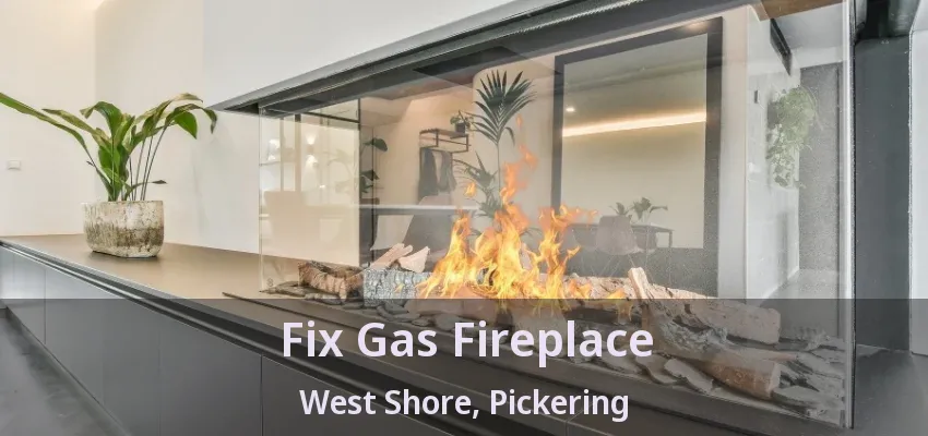 Fix Gas Fireplace West Shore, Pickering - ON Fix Gas Fireplace West Shore, Pickering - ON