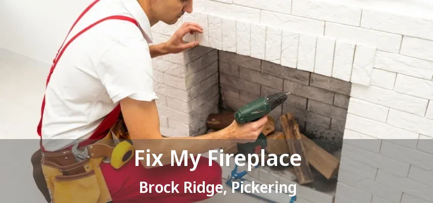 Fix My Fireplace Brock Ridge, Pickering - ON