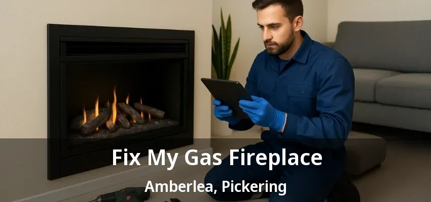 Fix My Gas Fireplace Amberlea, Pickering - ON Fix My Gas Fireplace Amberlea, Pickering - ON
