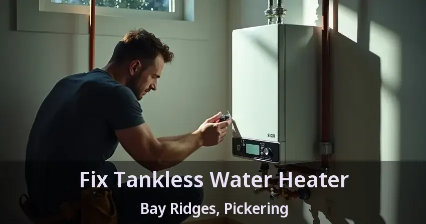 Fix Tankless Water Heater Bay Ridges, Pickering - ON Fix Tankless Water Heater Bay Ridges, Pickering - ON