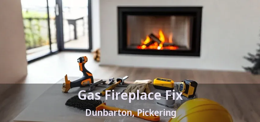 Gas Fireplace Fix Dunbarton, Pickering - ON