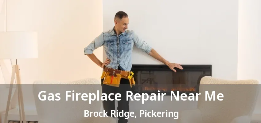 Gas Fireplace Repair Near Me Brock Ridge, Pickering - ON Gas Fireplace Repair Near Me Brock Ridge, Pickering - ON