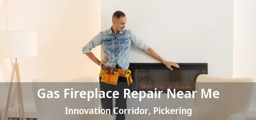 Gas Fireplace Repair Near Me Innovation Corridor, Pickering - ON Gas Fireplace Repair Near Me Innovation Corridor, Pickering - ON
