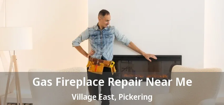 Gas Fireplace Repair Near Me Village East, Pickering - ON