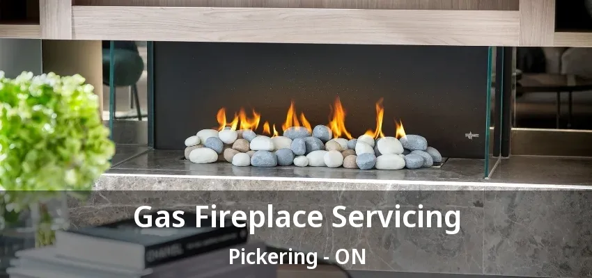 Gas Fireplace Servicing Pickering - ON