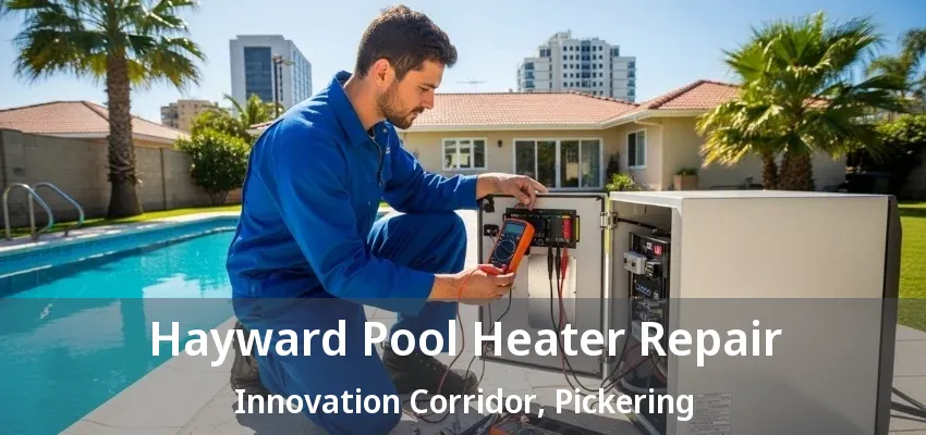 Hayward Pool Heater Repair Innovation Corridor, Pickering - ON