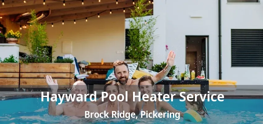 Hayward Pool Heater Service Brock Ridge, Pickering - ON