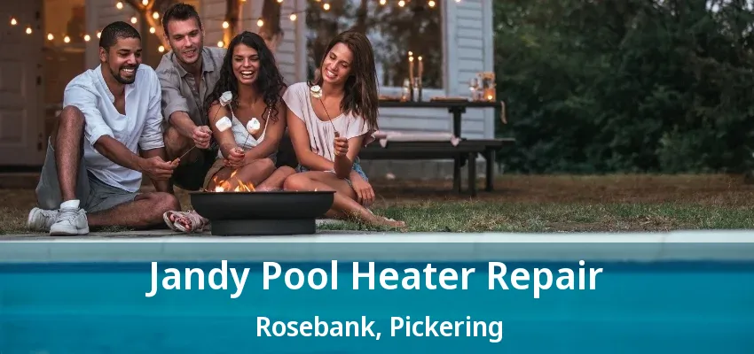 Jandy Pool Heater Repair Rosebank, Pickering - ON Jandy Pool Heater Repair Rosebank, Pickering - ON