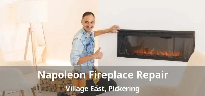 Napoleon Fireplace Repair Village East, Pickering - ON
