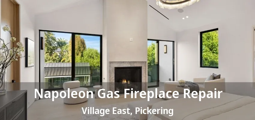 Napoleon Gas Fireplace Repair Village East, Pickering - ON