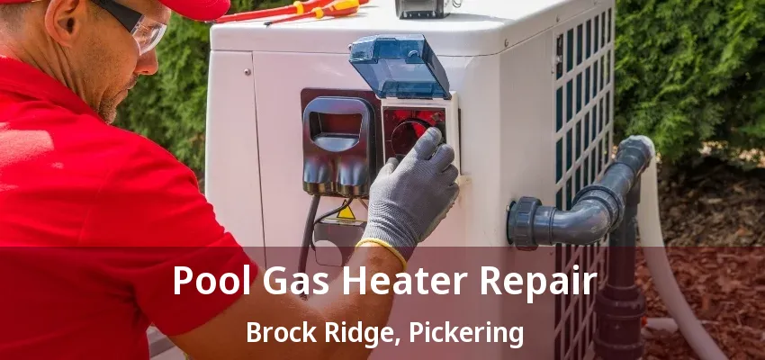 Pool Gas Heater Repair Brock Ridge, Pickering - ON