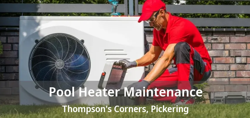 Pool Heater Maintenance Thompson's Corners, Pickering - ON Pool Heater Maintenance Thompson's Corners, Pickering - ON