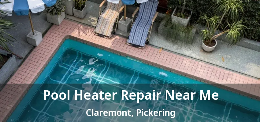 Pool Heater Repair Near Me Claremont, Pickering - ON