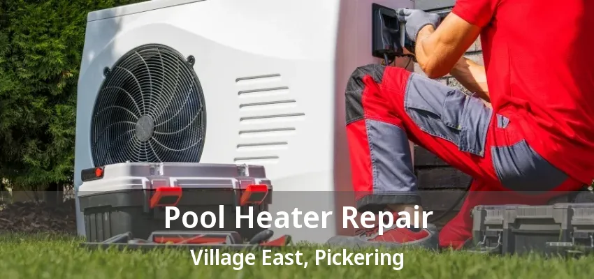 Pool Heater Repair Village East, Pickering - ON Pool Heater Repair Village East, Pickering - ON