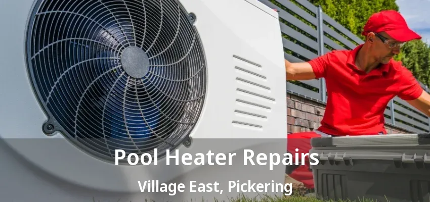 Pool Heater Repairs Village East, Pickering - ON