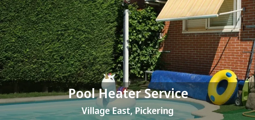 Pool Heater Service Village East, Pickering - ON