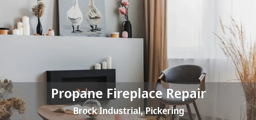 Propane Fireplace Repair Brock Industrial, Pickering - ON Propane Fireplace Repair Brock Industrial, Pickering - ON