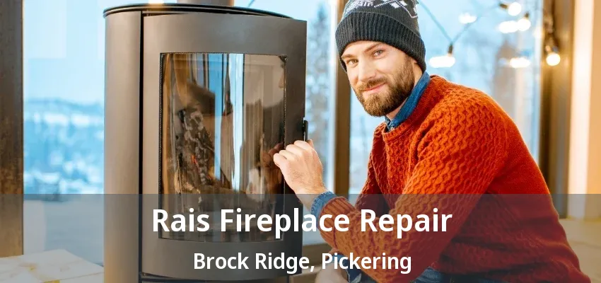 Rais Fireplace Repair Brock Ridge, Pickering - ON Rais Fireplace Repair Brock Ridge, Pickering - ON