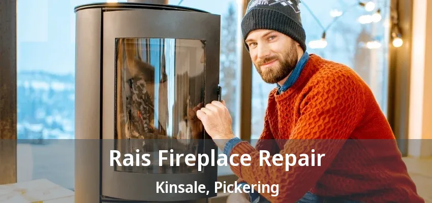 Rais Fireplace Repair Kinsale, Pickering - ON Rais Fireplace Repair Kinsale, Pickering - ON