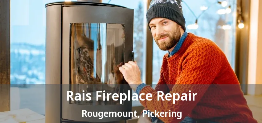 Rais Fireplace Repair Rougemount, Pickering - ON Rais Fireplace Repair Rougemount, Pickering - ON
