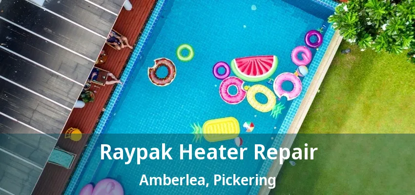 Raypak Heater Repair Amberlea, Pickering - ON Raypak Heater Repair Amberlea, Pickering - ON
