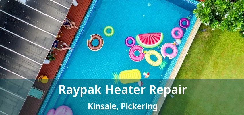 Raypak Heater Repair Kinsale, Pickering - ON