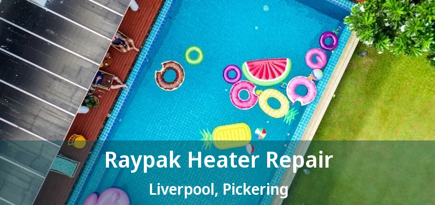 Raypak Heater Repair Liverpool, Pickering - ON Raypak Heater Repair Liverpool, Pickering - ON
