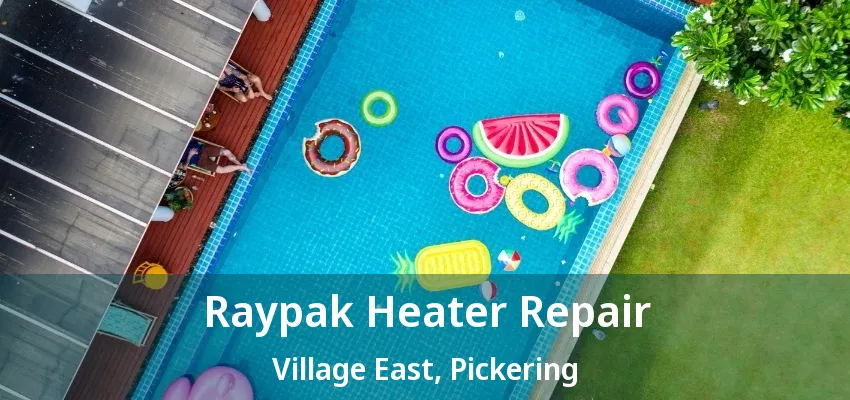 Raypak Heater Repair Village East, Pickering - ON Raypak Heater Repair Village East, Pickering - ON