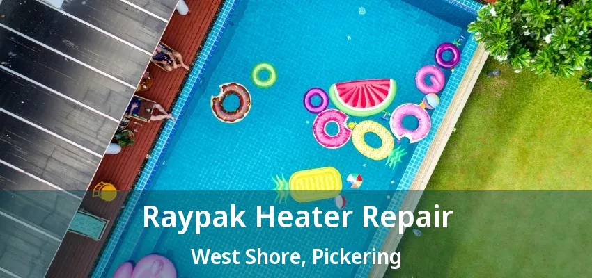 Raypak Heater Repair West Shore, Pickering - ON Raypak Heater Repair West Shore, Pickering - ON