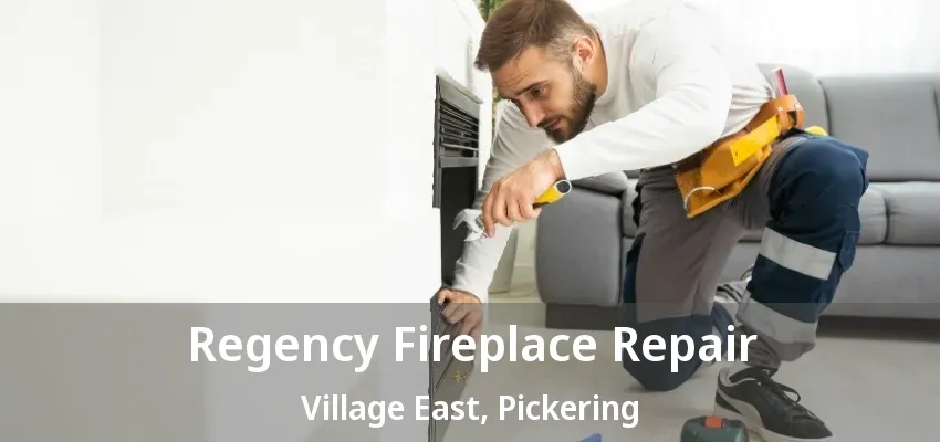 Regency Fireplace Repair Village East, Pickering - ON Regency Fireplace Repair Village East, Pickering - ON