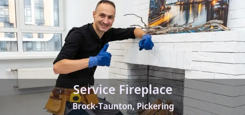 Service Fireplace Brock-Taunton, Pickering - ON Service Fireplace Brock-Taunton, Pickering - ON