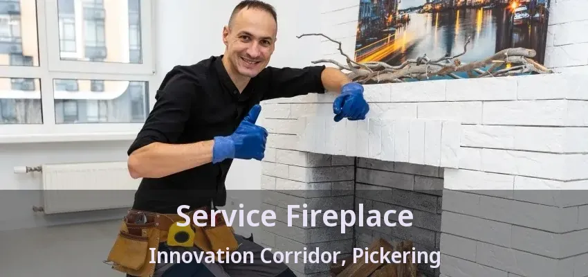 Service Fireplace Innovation Corridor, Pickering - ON Service Fireplace Innovation Corridor, Pickering - ON