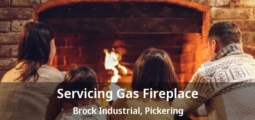 Servicing Gas Fireplace Brock Industrial, Pickering - ON Servicing Gas Fireplace Brock Industrial, Pickering - ON