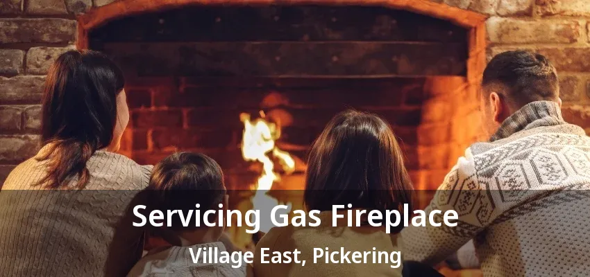 Servicing Gas Fireplace Village East, Pickering - ON