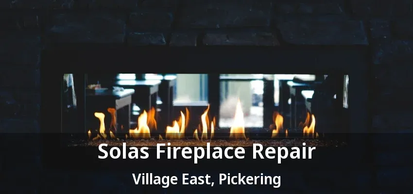 Solas Fireplace Repair Village East, Pickering - ON Solas Fireplace Repair Village East, Pickering - ON