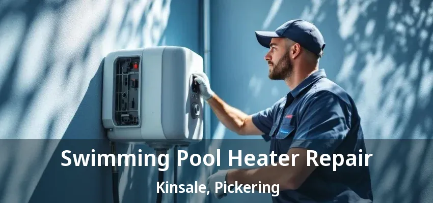 Swimming Pool Heater Repair Kinsale, Pickering - ON Swimming Pool Heater Repair Kinsale, Pickering - ON