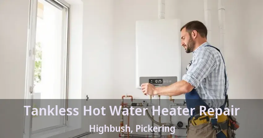 Tankless Hot Water Heater Repair Highbush, Pickering - ON Tankless Hot Water Heater Repair Highbush, Pickering - ON