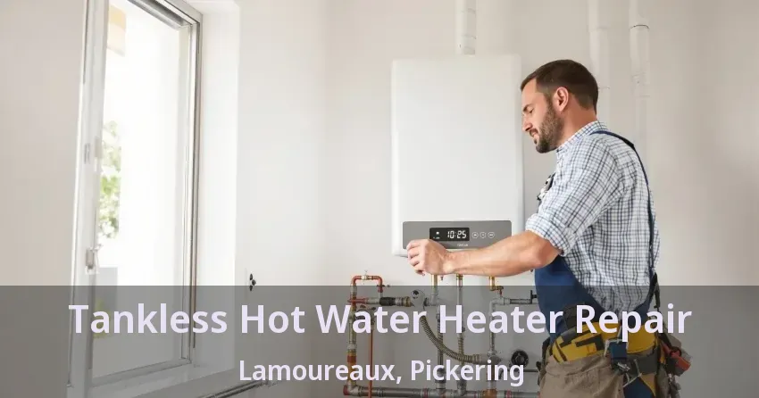 Tankless Hot Water Heater Repair Lamoureaux, Pickering - ON Tankless Hot Water Heater Repair Lamoureaux, Pickering - ON