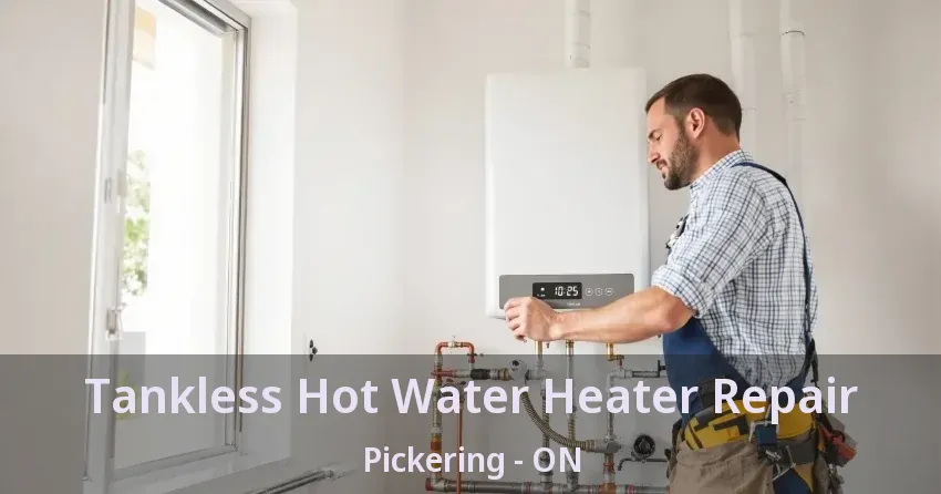 Tankless Hot Water Heater Repair Pickering - ON Tankless Hot Water Heater Repair Pickering - ON